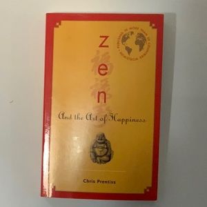 Zen And the Art of Happiness by Chris Prentiss